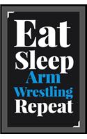 Eat Sleep Arm Wrestling Repeat