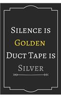 Silence is Golden Duct Tape is Silver