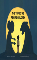 Things We Fear as Children