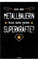 Ich bin Metallbauerin was sind deine Superkräfte? Notizbuch: Metallbauerin Journal DIN A5 liniert 120 Seiten Geschenk