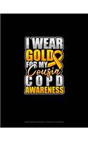 I Wear Gold For My Cousin COPD Awareness