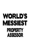 World's Messiest Property Assessor: Original Property Assessor Notebook, Journal Gift, Diary, Doodle Gift or Notebook - 6 x 9 Compact Size- 109 Blank Lined Pages