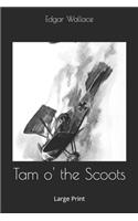 Tam o' the Scoots: Large Print