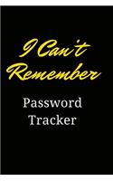 I Can't Remember Password Tracker: I Can't Remember Password Tracker: Notebook for Passwords - Christmas Gift for Friends, Coworkers, Seniors, Mom, Dad- "6*9" 120 Lined Pages