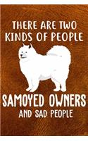 There Are Two Kinds Of People Samoyed Owners And Sad People