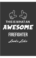 This Is What An Awesome Firefighter Looks Like Notebook: Lined Journal, 120 Pages, 6 x 9, Matte Finish