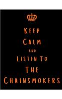 Keep Calm And Listen To The Chainsmokers