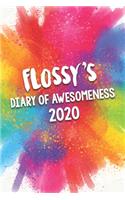Flossy's Diary of Awesomeness 2020: Unique Personalised Full Year Dated Diary Gift For A Girl Called Flossy - 185 Pages - 2 Days Per Page - Perfect for Girls & Women - A Great Journal 