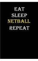 Eat, Sleep, Netball, Repeat Journal: White Lined Notebook / Journal/ Dairy/ planner funny gift for every hobby meme lover, 120 Pages, 6x9, Soft Cover, Matte Finish