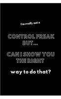 I'm really not a Control Freak But... Can I show you the right way to do that?