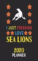 I Just Freaking Love Sea Lions 2020 Planner