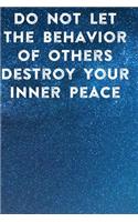 Do Not Let The Behavior of Others Destroy Your Inner Peace