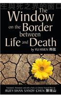 The Window on the Border Between Life and Death