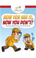 Now You See It, Now You Don't! Exciting Hidden Picture Activity Book