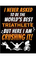 I Never Asked To Be The World's Best Triathlete But Here I Am Crushing It!