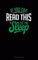 If You Can Read This Let Me Sleep