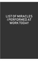 List Of Miracles I Performed At Work Today