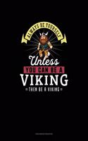 Always Be Yourself Unless You Can Be A Viking Then Be A Viking: Checkbook Register(306 Checkbook Register)