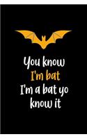 You Know I'm Bat I'm A Bat You Know It