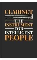 Clarinet The Instrument For Intelligent People: Clarinets Notebook, Dotted Bullet (6" x 9" - 120 pages Musical Instruments Themed Notebook for Daily Journal, Diary, and Gift