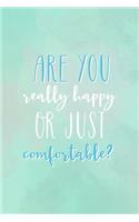 Are You Really Happy Or Just Comfortable?: All Purpose 6x9" Blank Lined Notebook Journal Way Better Than A Card Trendy Unique Gift Green Watercolor Comfort Zone