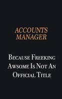 Accounts Manager because freeking awsome is not an official title: Writing careers journals and notebook. A way towards enhancement