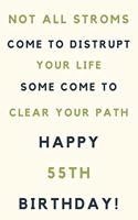 Not all storms come to disrupt your life some come to clear your path Happy 55th Birthday: 55th Birthday Gift / Journal / Notebook / Unique Birthday Card Alternative Quote