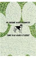 My Siberian Husky Is Smarter Than Your Honor Student