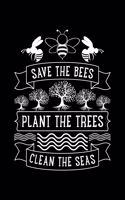 Save The Bees Plant The Trees Clean The Seas