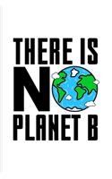 There Is No Planet B: Save The Earth Quote Undated Planner - Weekly & Monthly No Year Pocket Calendar - Medium 6x9 Softcover - For Natural Environment Health & Save The W