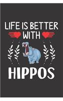 Life Is Better With Hippos: Hippo Lovers Men Women Girls Boys Funny Gifts Journal Lined Notebook 6x9 120 Pages