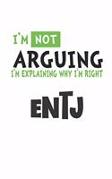 I'm Not Arguing I'm Explaining Why I'm Righ ENTJ