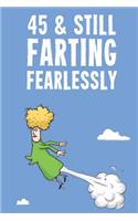 45 & Still Farting Fearlessly: Funny Women's 45th Birthday Diary Journal Notebook Gift