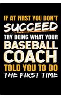 If at First You Don't Succeed Try Doing What Your Baseball Coach Told you to Do the First Time