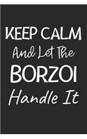 Keep Calm And Let The Borzoi Handle It