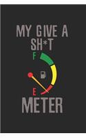 Sarcastic My Give a Sht meter empty Notebook