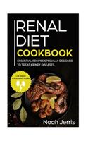 Renal Diet Cookbook: Essential Recipes Specially Designed To Treat Kidney Diseases( Low Sodium and Potassium recipes)