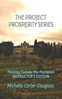 The Prosperity Project Series: Thinking Outside The Plantation Instructor's Manual(2 Prosperity Project)