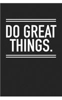 Do Great Things