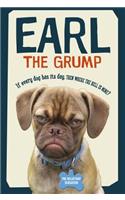 Earl the Grump: If Every Dog Has His Dance, Then Where the Hell Is Mine?