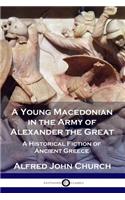 A Young Macedonian in the Army of Alexander the Great: A Historical Fiction of Ancient Greece