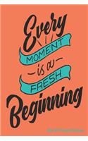 Every Moment Is a Fresh Beginning Diet & Fitness Planner