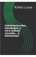 Caminamundos, Cangrejos y otra poesía reunida... a Destiempo