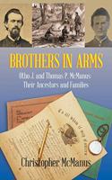 Brothers in Arms: Otho J. and Thomas P. Mcmanus: Their Ancestors and Families
