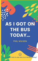 As I got on the bus today...