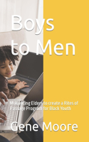 Boys to Men: Motivating Elders to create a Rites of Passage Program for Black Youth