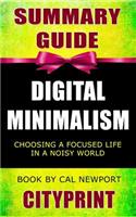 Summary Guide Digital Minimalism: Choosing a Focused Life in a Noisy World Book by Cal Newport