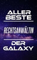 Aller Beste Rechtsanwältin Der Galaxy: Din A5 - Linierte 120 Seiten - Kalender - Schönes Notizbuch - Notizblock - Block - Terminkalender - Lustig - Geschenkidee - Abschied - Aufmerksamkei