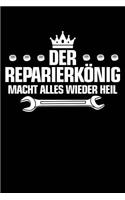 Der Reparierkönig Macht Alles Wieder Heil: Notizbuch Für Papa Mechaniker Vater-Tag Kfz-Mechaniker Kfz-Mechatroniker Schrauber A5 Dotted Punktraster Bullet Journal