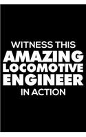 Witness This Amazing Locomotive Engineer in Action: 6x9 Notebook, Ruled, Funny Writing Notebook, Journal for Work, Daily Diary, Planner, Organizer for Locomotive Engineers, Railroad Engineers